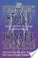 Kameň mudrcov: Filozofický zborník: Duchovná alchýmia, psychológia a rituálna mágia - The Philosopher's Stone: Spiritual Alchemy, Psychology, and Ritual Magic
