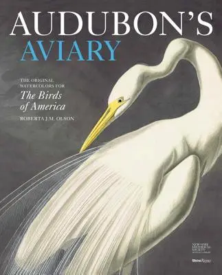 Audubonova voliéra: Pôvodné akvarely vtákov Ameriky - Audubon's Aviary: The Original Watercolors for the Birds of America