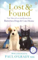 Straty a nálezy Pravdivé príbehy o láske a záchrane: Battersea Dogs and Cats Home - The Lost and Found True Tales of Love and Rescue: Battersea Dogs and Cats Home