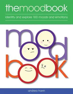Kniha nálad: Identifikujte a preskúmajte 100 nálad a emócií - Mood Book: Identify and Explore 100 Moods and Emotions