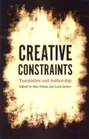 Tvorivé obmedzenia: Preklad a autorstvo - Creative Constraints: Translation and Authorship