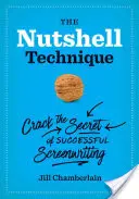 The Nutshell Technique: Rozlúsknite tajomstvo úspešného písania scenárov - The Nutshell Technique: Crack the Secret of Successful Screenwriting