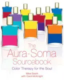 Aura-Soma Sourcebook: Zdrojový zdroj: Farebná terapia pre dušu - The Aura-Soma Sourcebook: Color Therapy for the Soul