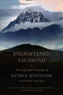 Osvietený tulák: život a učenie Patrula Rinpočheho - Enlightened Vagabond: The Life and Teachings of Patrul Rinpoche