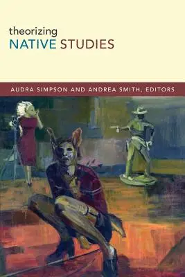 Teoretizovanie domorodých štúdií - Theorizing Native Studies