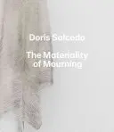 Doris Salcedo: Materialita smútku - Doris Salcedo: The Materiality of Mourning