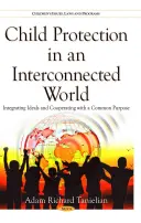 Ochrana detí v prepojenom svete - integrácia ideálov a spolupráca so spoločným cieľom - Child Protection in an Interconnected World - Integrating Ideals & Cooperating with a Common Purpose
