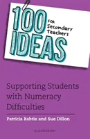 100 nápadov pre stredoškolských učiteľov: Podporujeme žiakov s ťažkosťami v počítaní - 100 Ideas for Secondary Teachers: Supporting Students with Numeracy Difficulties