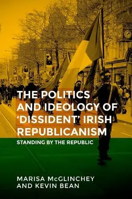 Nedokončená záležitosť: Politika „disidentského“ írskeho republikanizmu - Unfinished business: The politics of 'dissident' Irish republicanism