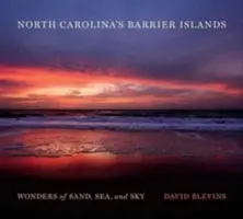 Bariérové ostrovy Severnej Karolíny: Zázraky piesku, mora a oblohy - North Carolina's Barrier Islands: Wonders of Sand, Sea, and Sky
