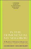 Je homosexuál môj sused? Revidované a aktualizované vydanie: Pozitívna kresťanská odpoveď, a - Is the Homosexual My Neighbor? Revised and Updated: Positive Christian Response, a