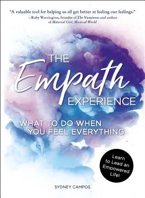 Skúsenosti empatikov: Čo robiť, keď cítite všetko - The Empath Experience: What to Do When You Feel Everything
