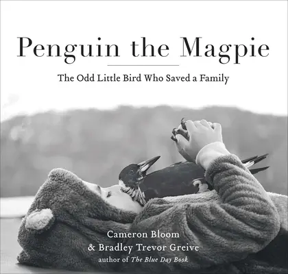 Tučniak Straka: Zvláštny vtáčik, ktorý zachránil rodinu - Penguin the Magpie: The Odd Little Bird Who Saved a Family