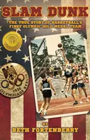 Slam Dunk: Skutočný príbeh prvého zlatého olympijského tímu v basketbale - Slam Dunk: The True Story of Basketball's First Olympic Gold Medal Team