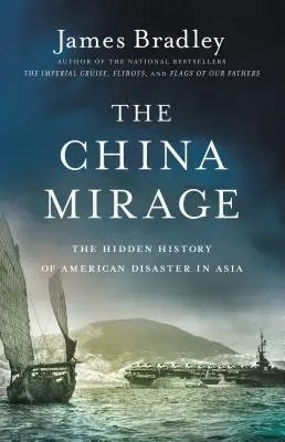 Čínsky zázrak: Skryté dejiny americkej katastrofy v Ázii - The China Mirage: The Hidden History of American Disaster in Asia