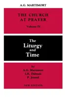 Cirkev v modlitbe: IV. diel: Liturgia a čas - Church at Prayer: Volume IV: The Liturgy and Time