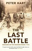 Posledná bitka - Koniec hry na západnom fronte, 1918 - Last Battle - Endgame on the Western Front, 1918