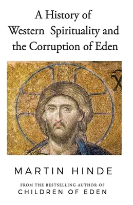 Dejiny západnej spirituality a skazenie raja - A History of Western Spirituality, and The Corruption of Eden