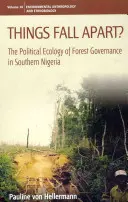 Veci sa rozpadajú? Politická ekológia správy lesov v južnej Nigérii - Things Fall Apart?: The Political Ecology of Forest Governance in Southern Nigeria