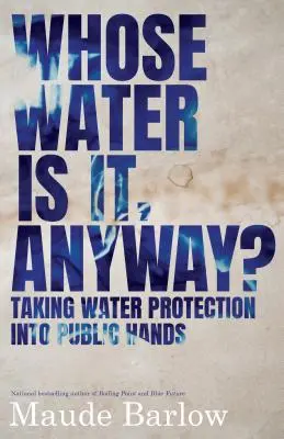 Čí je to vlastne voda? Ochrana vody v rukách verejnosti - Whose Water Is It, Anyway?: Taking Water Protection Into Public Hands