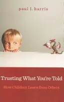 Veriť tomu, čo ti hovoria: Ako sa deti učia od iných - Trusting What You're Told: How Children Learn from Others
