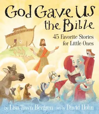 Boh nám dal Bibliu: Štyridsaťpäť obľúbených príbehov pre najmenších - God Gave Us the Bible: Forty-Five Favorite Stories for Little Ones