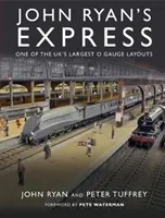 Expres Johna Ryana - jeden z najväčších britských maket pre koľajnice O - John Ryan's Express - One of the UK's Largest O Gauge Layouts