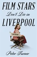 Filmové hviezdy v Liverpoole neumierajú - skutočný príbeh - Film Stars Don't Die in Liverpool - A True Story