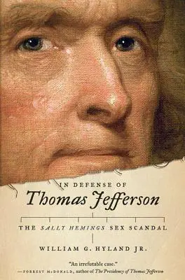Na obranu Thomasa Jeffersona: Sexuálny škandál Sally Hemingsovej - In Defense of Thomas Jefferson: The Sally Hemings Sex Scandal