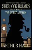 Tajný vrah: Znovuobjavené prípady Sherlocka Holmesa kniha 3 - The Secret Assassin: The Rediscovered Cases Of Sherlock Holmes Book 3