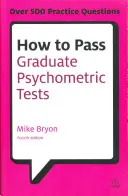 Ako úspešne absolvovať psychometrické testy: Základná príprava na testy numerických a verbálnych schopností a osobnostné dotazníky - How to Pass Graduate Psychometric Tests: Essential Preparation for Numerical and Verbal Ability Tests Plus Personality Questionnaires