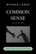 Zdravý rozum: Čo znamená byť učiteľom, 2. vydanie - Common Sense: What It Means to Be a Teacher, 2nd Edition