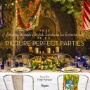 Dokonalé večierky: Annette Josephová: Štýlové riešenia pre zábavu - Picture Perfect Parties: Annette Joseph's Stylish Solutions for Entertaining