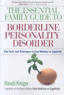 Základný rodinný sprievodca hraničnou poruchou osobnosti: Nové nástroje a techniky, ako prestať chodiť po vaječných škrupinách - The Essential Family Guide to Borderline Personality Disorder: New Tools and Techniques to Stop Walking on Eggshells