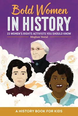 Odvážne ženy v dejinách: 15 aktivistiek za práva žien, ktoré by ste mali poznať - Bold Women in History: 15 Women's Rights Activists You Should Know