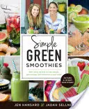 Jednoduché zelené smoothies: Kniha: 100+ chutných receptov na chudnutie, získanie energie a skvelého pocitu v tele - Simple Green Smoothies: 100+ Tasty Recipes to Lose Weight, Gain Energy, and Feel Great in Your Body