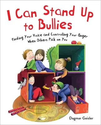 Dokážem sa postaviť tyranom: Nájsť svoj hlas, keď sa vám ostatní vysmievajú - I Can Stand Up to Bullies: Finding Your Voice When Others Pick on You