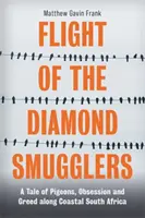 Let pašerákov diamantov - Príbeh o holuboch, posadnutosti a chamtivosti na pobreží Južnej Afriky - Flight of the Diamond Smugglers - A Tale of Pigeons, Obsession and Greed along Coastal South Africa