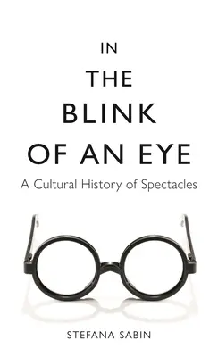 V okamihu: Kultúrne dejiny okuliarov - In the Blink of an Eye: A Cultural History of Spectacles