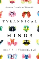 Tyranské mysle: Psychologické profilovanie, narcizmus a diktatúra - Tyrannical Minds: Psychological Profiling, Narcissism, and Dictatorship