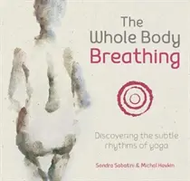 Dýchanie celého tela: objavovanie jemných rytmov jogy - The Whole Body Breathing: Discovering the Subtle Rhythms of Yoga