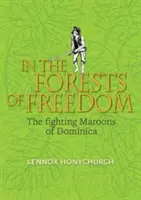 V lesoch slobody - Bojujúci maroóni z Dominiky - In the Forests of Freedom - The Fighting Maroons of Dominica