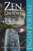 Zenové druidstvo: Žiť prirodzený život s plným vedomím - Zen Druidry: Living a Natural Life, with Full Awareness