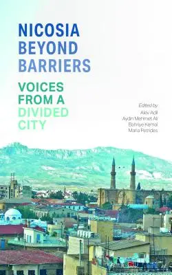 Nikózia za bariérami: Hlasy z rozdeleného mesta - Nicosia Beyond Barriers: Voices from a Divided City