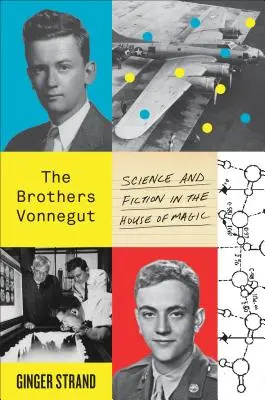 Bratia Vonnegutovci: Veda a fikcia v dome mágie - The Brothers Vonnegut: Science and Fiction in the House of Magic