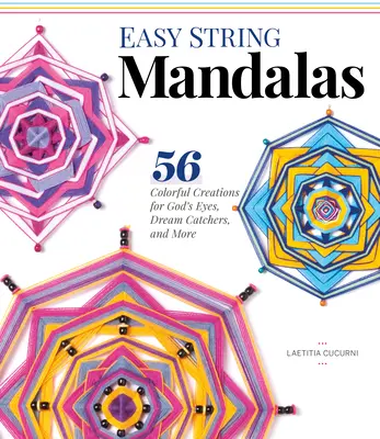 Jednoduché mandaly na šnúrkach: 54 farebných výtvorov pre Božie oči, lapače snov a ďalšie - Easy String Mandalas: 54 Colorful Creations for God's Eyes, Dream Catchers, and More