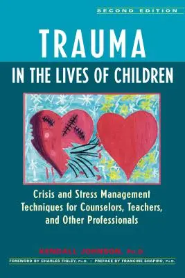 Trauma v živote detí: Kniha: Techniky zvládania kríz a stresu pre poradcov, učiteľov a iných odborníkov - Trauma in the Lives of Children: Crisis and Stress Management Techniques for Counselors, Teachers, and Other Professionals