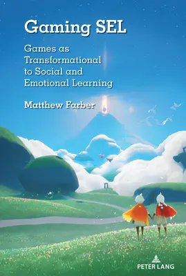 Gaming Sel: Hry ako transformácia sociálneho a emocionálneho učenia - Gaming Sel: Games as Transformational to Social and Emotional Learning