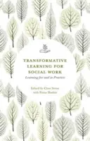 Transformatívne vzdelávanie pre sociálnu prácu: Učenie pre prax a v praxi - Transformative Learning for Social Work: Learning for and in Practice