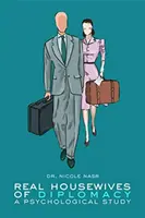 Skutočné ženy v domácnosti diplomacie: Psychologická štúdia - Real Housewives of Diplomacy: A Psychological Study